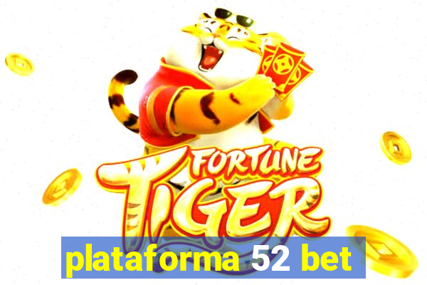 plataforma 52 bet