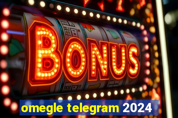 omegle telegram 2024