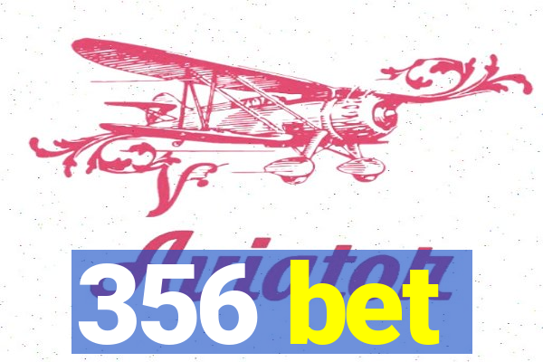 356 bet