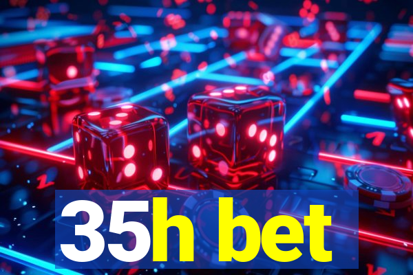 35h bet