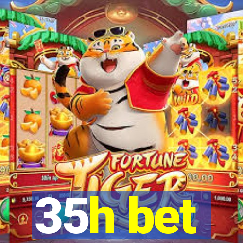 35h bet