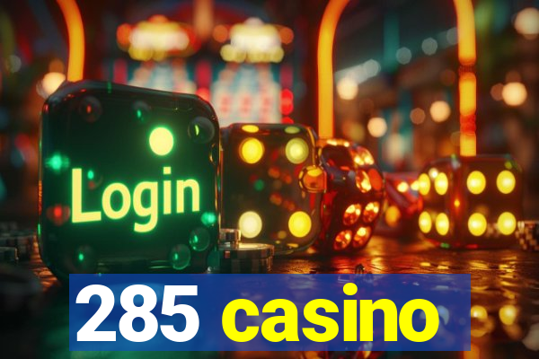 285 casino