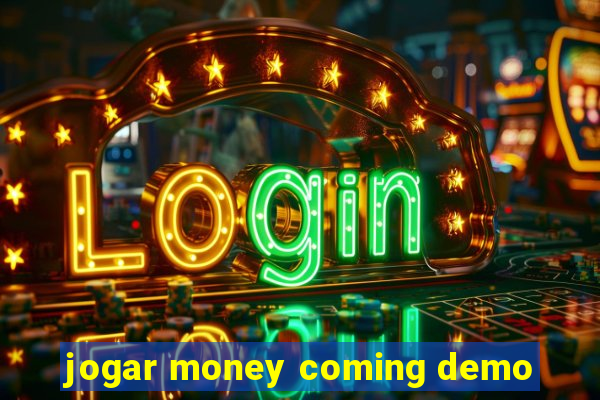 jogar money coming demo