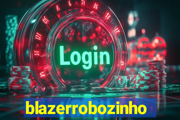 blazerrobozinho