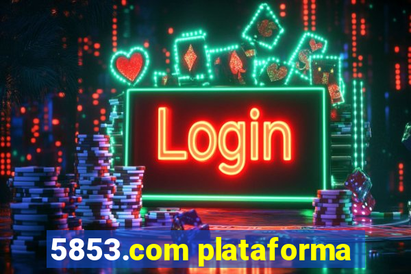 5853.com plataforma