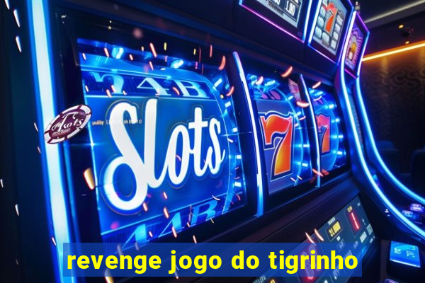 revenge jogo do tigrinho