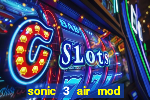 sonic 3 air mod extra slot shadow