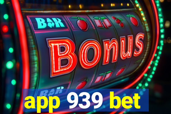 app 939 bet