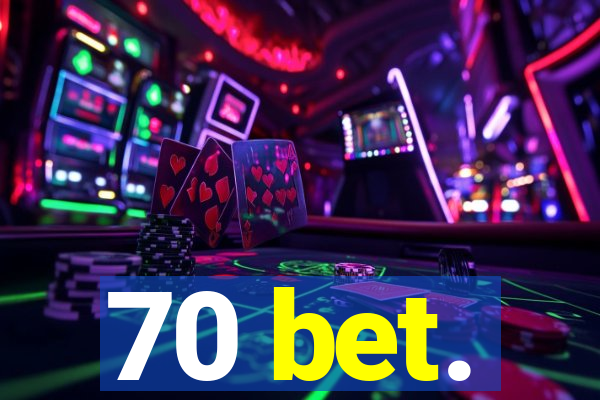 70 bet.