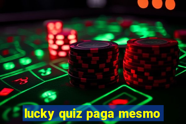 lucky quiz paga mesmo