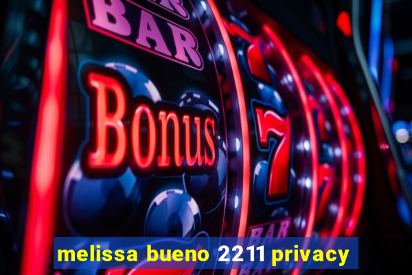 melissa bueno 2211 privacy