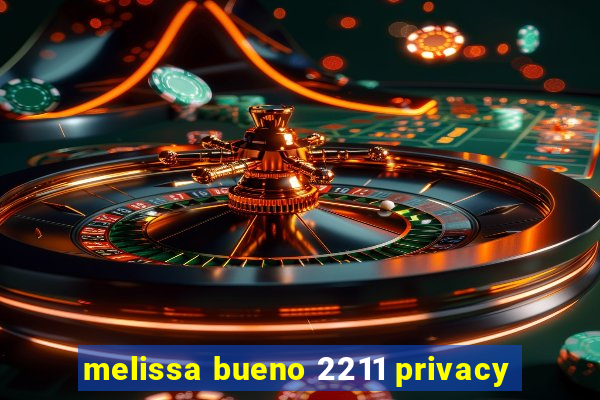 melissa bueno 2211 privacy