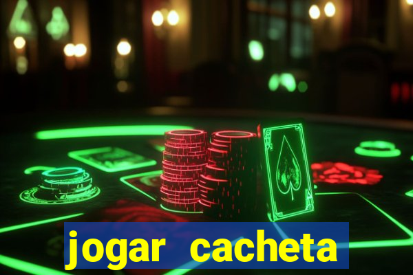 jogar cacheta valendo dinheiro