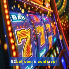 52bet com é confiável