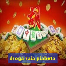 droga raia piabeta