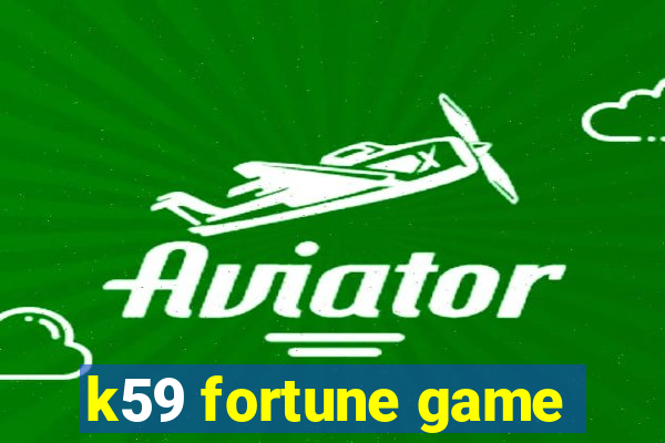 k59 fortune game