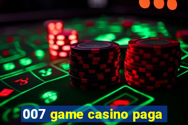 007 game casino paga