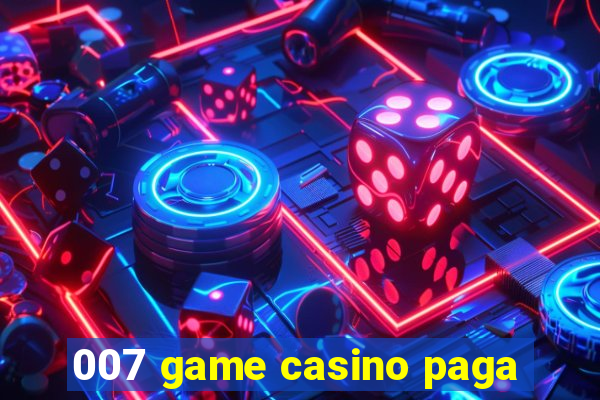 007 game casino paga