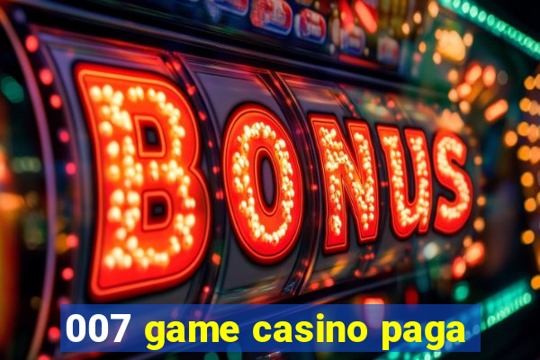 007 game casino paga