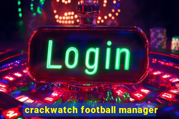 crackwatch football manager