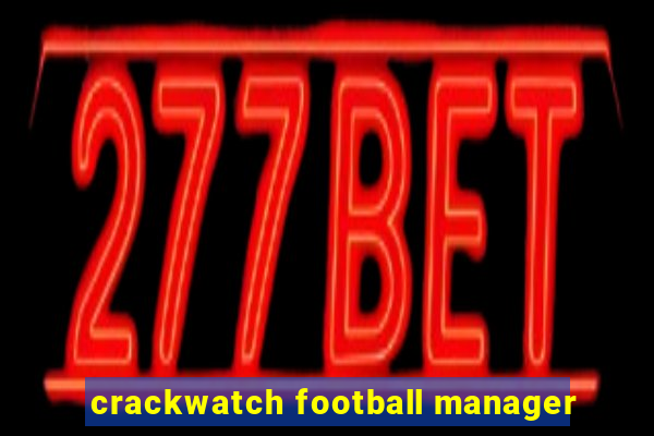 crackwatch football manager