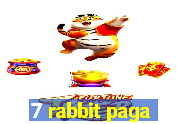 7 rabbit paga