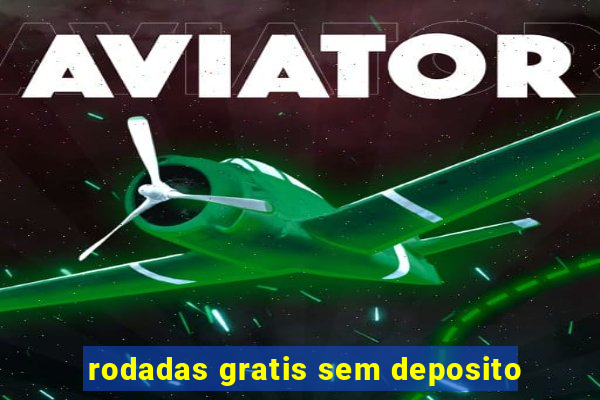 rodadas gratis sem deposito