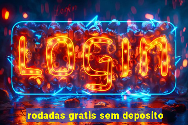 rodadas gratis sem deposito