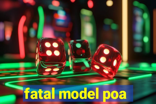 fatal model poa