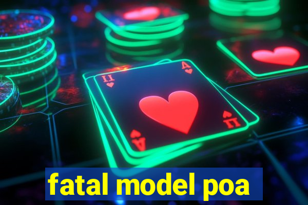 fatal model poa