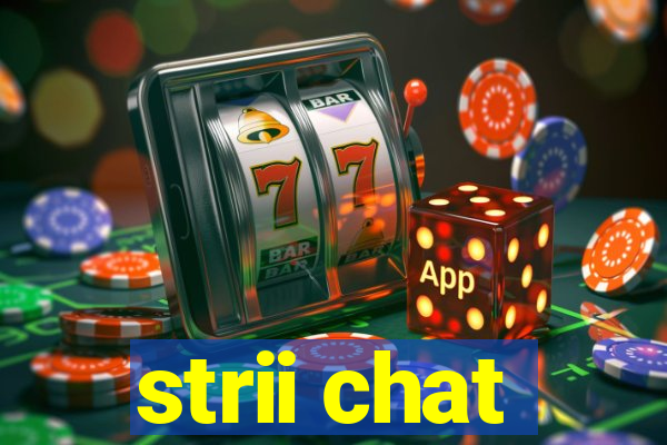 strii chat