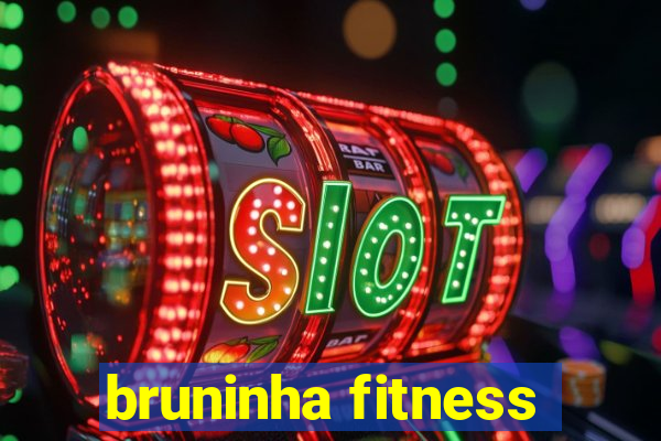 bruninha fitness