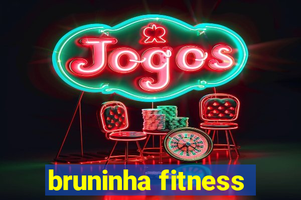 bruninha fitness