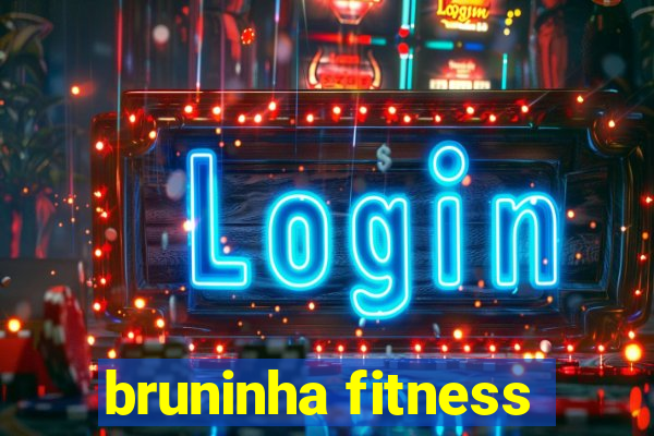 bruninha fitness