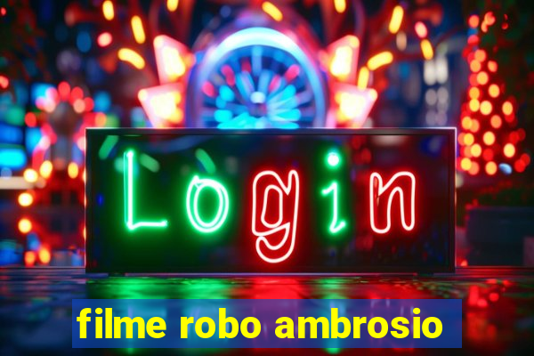 filme robo ambrosio