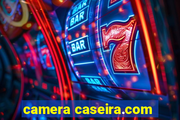 camera caseira.com