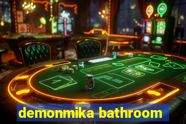 demonmika bathroom