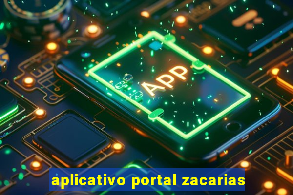 aplicativo portal zacarias