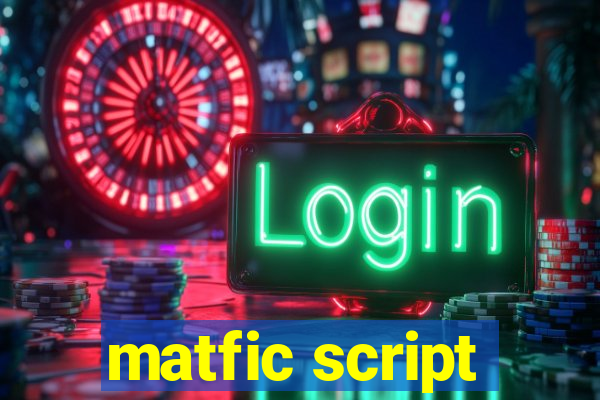 matfic script