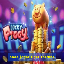 onde jogar tiger fortune