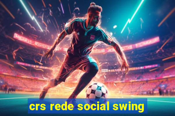 crs rede social swing