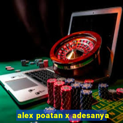 alex poatan x adesanya