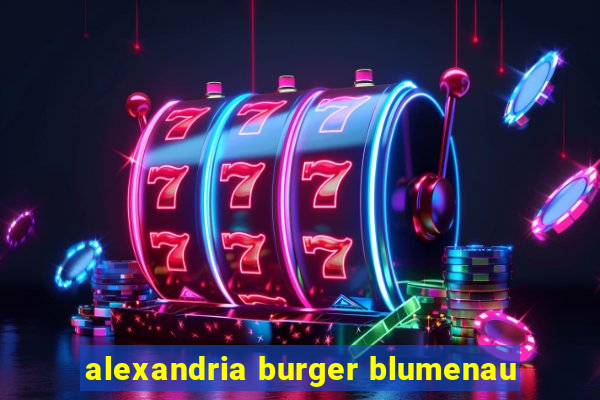 alexandria burger blumenau