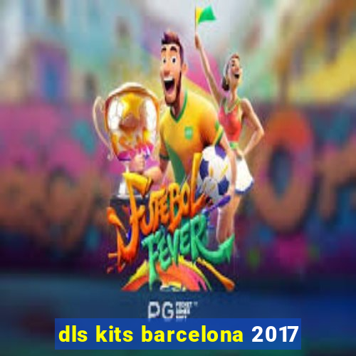 dls kits barcelona 2017