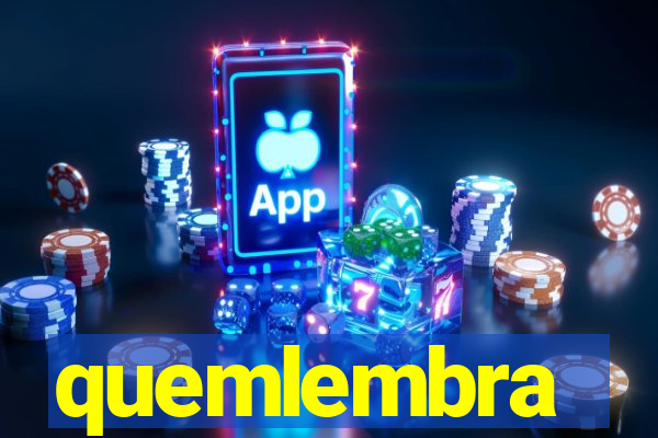 quemlembra