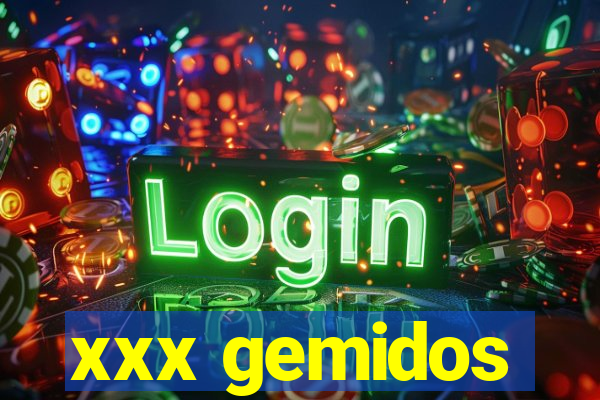 xxx gemidos