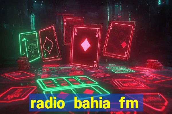 radio bahia fm 88.7 ao vivo ouvir