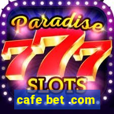 cafe bet .com