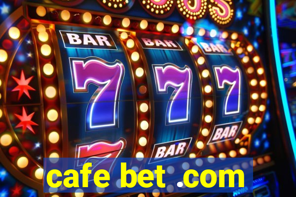 cafe bet .com