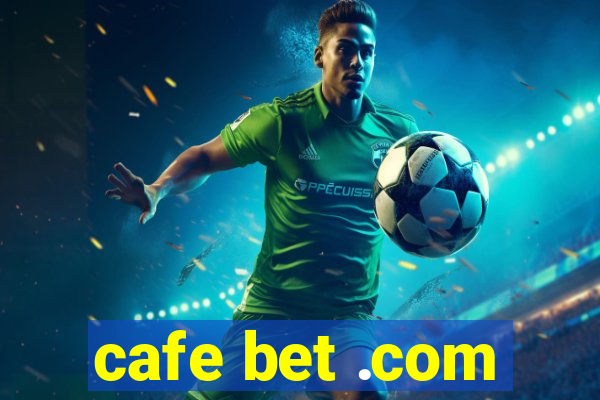 cafe bet .com